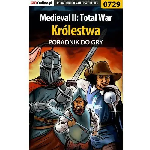 Medieval II: Total War - Królestwa - poradnik do gry - Grzegorz "O.R.E.L." Oreł