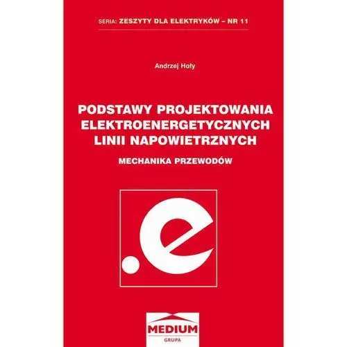 Podstawy projektowania elektroenergetycznych linii napowietrznych. mechanika przewodów. seria: zeszyty dla elektryków - nr 11, AZ#B4C81F25EB/DL-ebwm/pdf