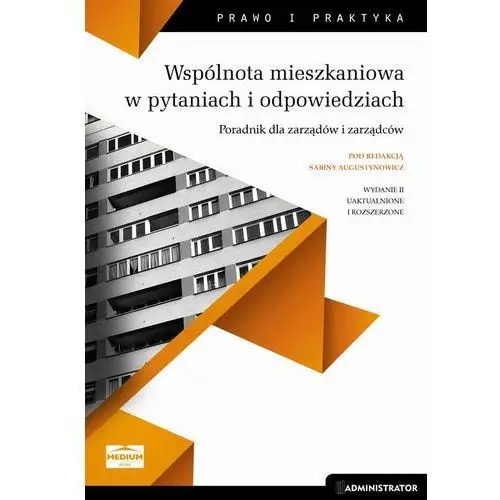 Medium Wspólnota mieszkaniowa w pytaniach i odpowiedziach. poradnik dla zarządów i zarządców