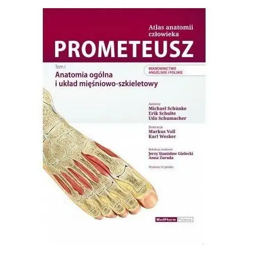 Prometeusz atlas anatomii człowieka. tom i. anatomia ogólna i układ mięśniowo - szkieletowy. nomenklatura angielska i polska Medpharm