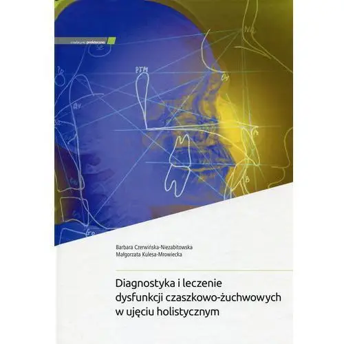 Diagnostyka i leczenie dysfunkcji czaszkowo-żuchwowych w ujęciu holistycznym,430KS (6764503)