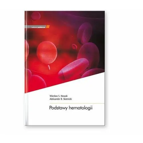 Podstawy hematologii Medycyna praktyczna