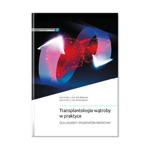 Medycyna praktyczna Transplantologia wątroby w praktyce