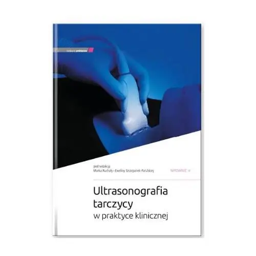 Medycyna praktyczna Ultrasonografia tarczycy w praktyce klinicznej wyd. 2
