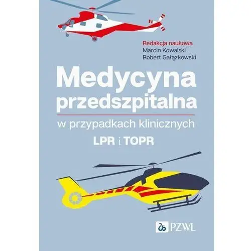 Medycyna przedszpitalna w przypadkach klinicznych. LPR i TOPR