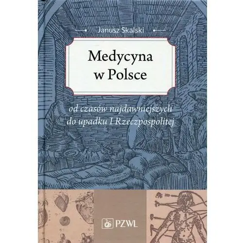 Medycyna w Polsce od czasów najdawniejszych do upadku I Rzeczpospolitej