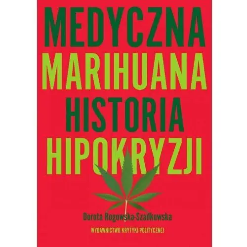 Medyczna marihuana. Historia hipokryzji