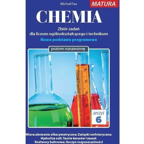 Chemia. zbiór zadań dla liceum ogólnokształcącego i technikum. poziom rozszerzony. zeszyt 6
