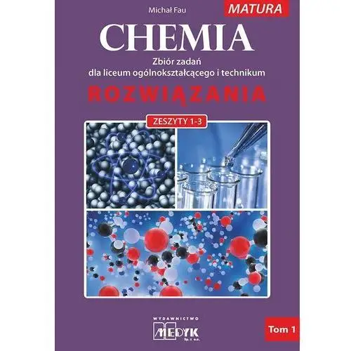 Chemia. zbiór zadań lo rozwiązania do zeszytów 1-3 Medyk