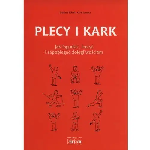 Plecy i kark. jak łagodzić, leczyć i zapobiegać dolegliwościom Medyk