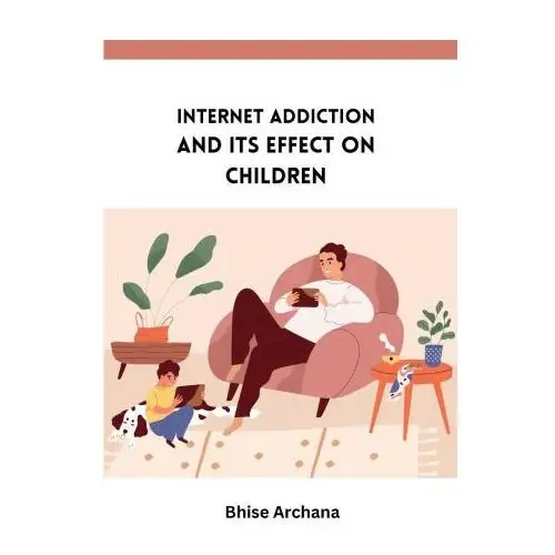 Internet addiction and its effect on children Meem publishers