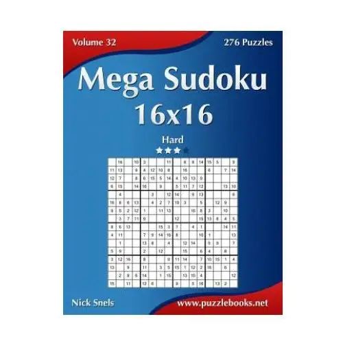 Mega sudoku 16x16 - hard - volume 32 - 276 puzzles Createspace independent publishing platform