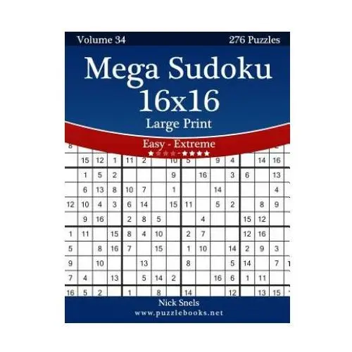 Mega Sudoku 16x16 Large Print - Easy to Extreme - Volume 34 - 276 Puzzles