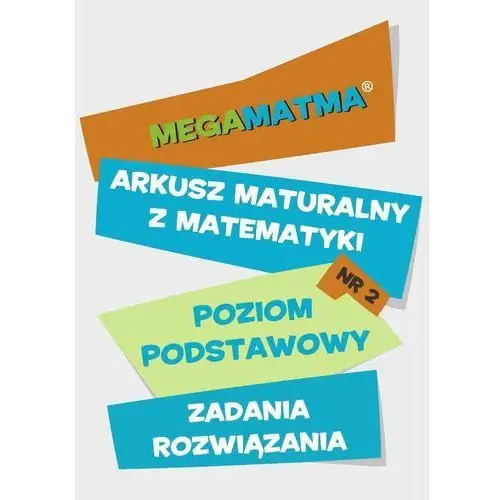Matematyka-arkusz maturalny. megamatma nr 2. poziom podstawowy. zadania z rozwiązaniami., AZB/DL-ebwm/pdf