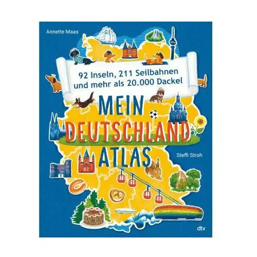 Mein Deutschlandatlas - 92 Inseln, 211 Seilbahnen und mehr als 20.000 Dackel