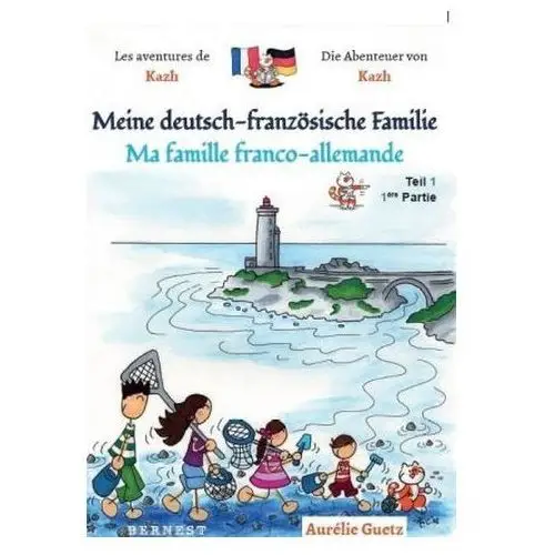 Meine deutsch-französische Familie / Ma famille franco-allemande. Tl.1 Guetz, Aurélie