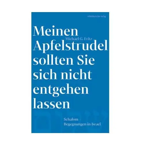 Meinen Apfelstrudel sollten Sie sich nicht entgehen lassen