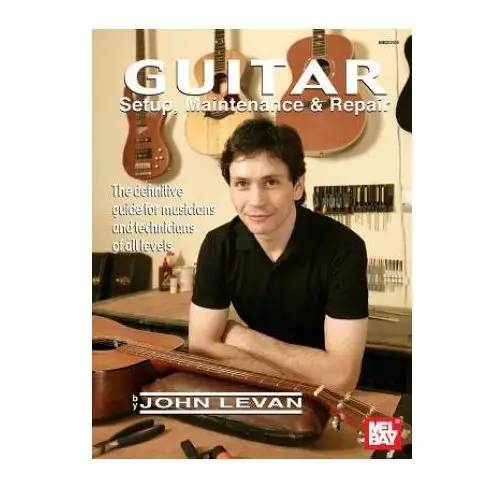 Mel bay publications,u.s. Guitar setup, maintenance and repair