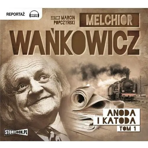 Anoda i katoda tom 1 Melchior wańkowicz