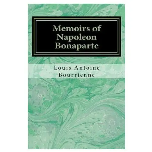 Memoirs of napoleon bonaparte Createspace independent publishing platform