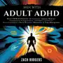 Men with Adult ADHD. Boost Productivity and Creativity, Improve Memory, Concentration & Organization Sklep on-line