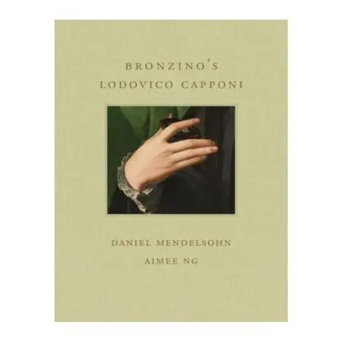 Bronzino's Lodovico Capponi Mendelsohn, Daniel