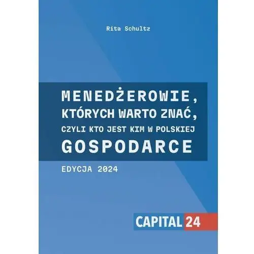 Menedżerowie, których warto znać, czyli kto jest kim w polskiej gospodarce