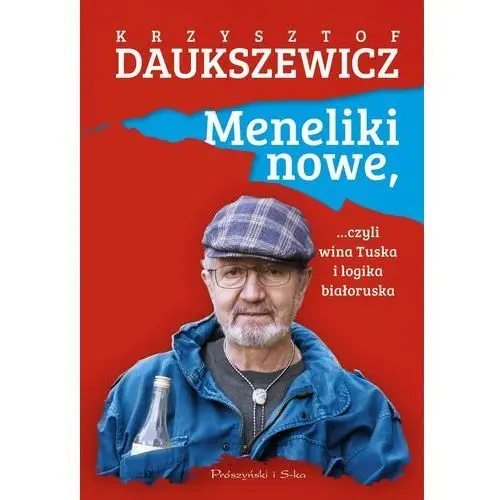 Meneliki nowe, czyli wina tuska i logika białoruska