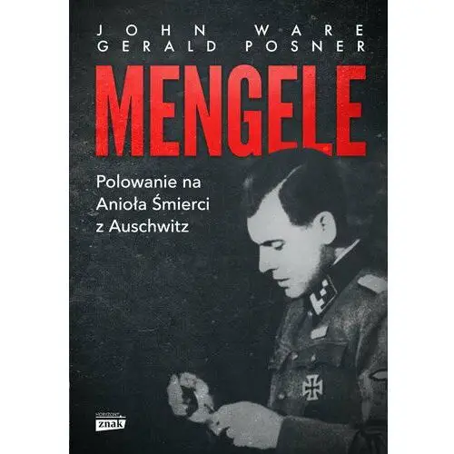 Mengele. Polowanie na Anioła Śmierci z Auschwitz. Wydanie specjalne