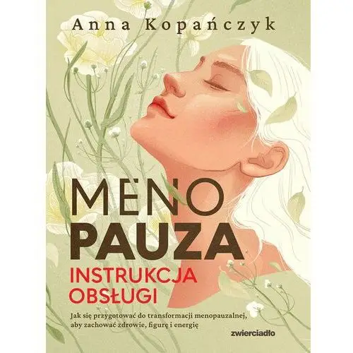 Menopauza. Instrukcja obsługi