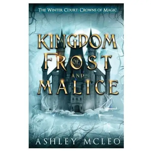 A Kingdom of Frost and Malice, The Winter Court Series, A Crowns of Magic Universe Series