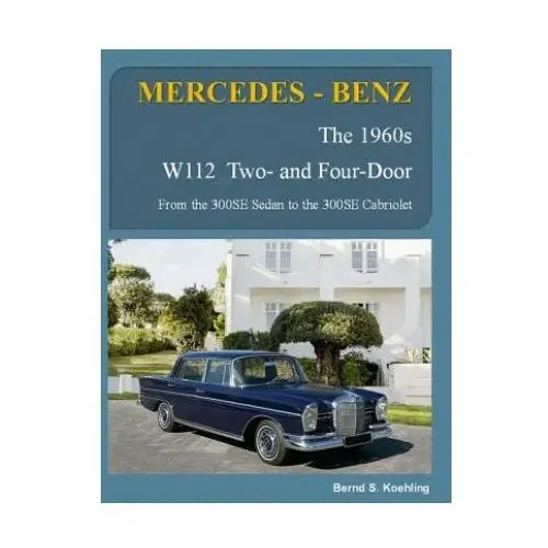 Mercedes-benz, the 1960s, w112 two- and four-door Createspace independent publishing platform