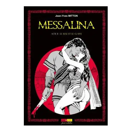 Messalina Acte 02 Le sexe et le glaive