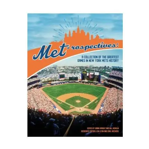 Met-rospectives: A Collection of the Greatest Games in New York Mets History
