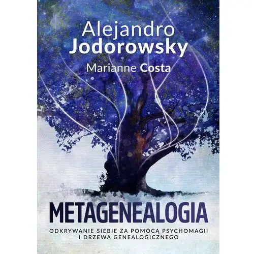 Metagenealogia. Odkrywanie siebie za pomocą psychomagii i drzewa genealogicznego