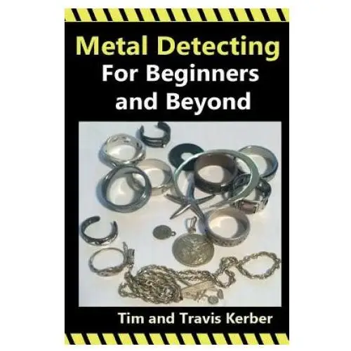 Metal detecting for beginners and beyond Createspace independent publishing platform