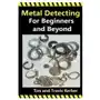 Metal detecting for beginners and beyond Createspace independent publishing platform Sklep on-line