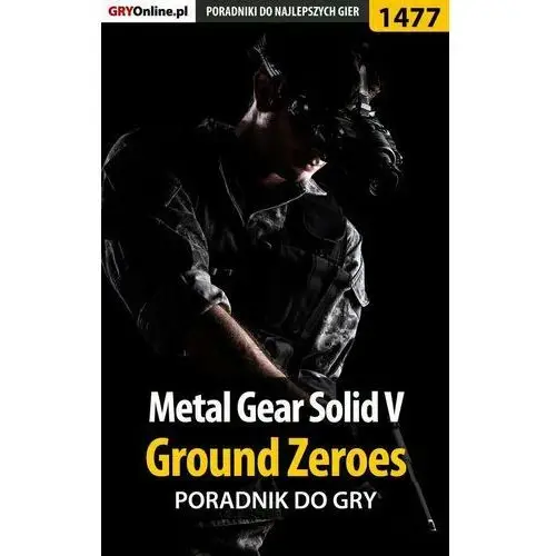 Metal Gear Solid 5: Ground Zeroes - poradnik do gry