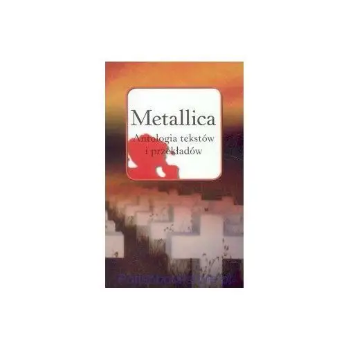 Metallica. antologia tekstów i przekładów,184KS (105470)