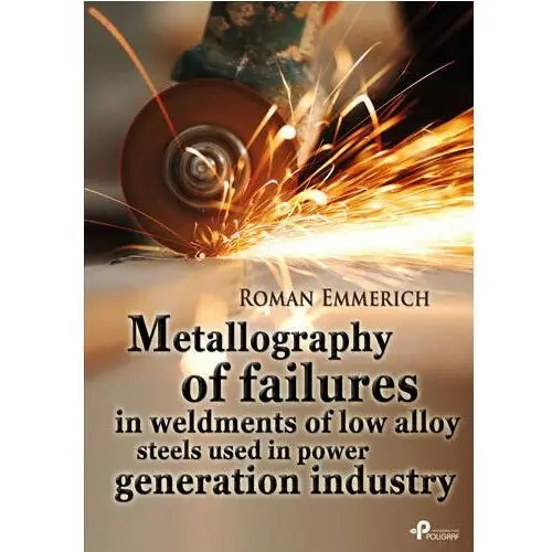 Metallography Of Failures In Weldments Of Low Alloy Steels Used In Power Generation Industry