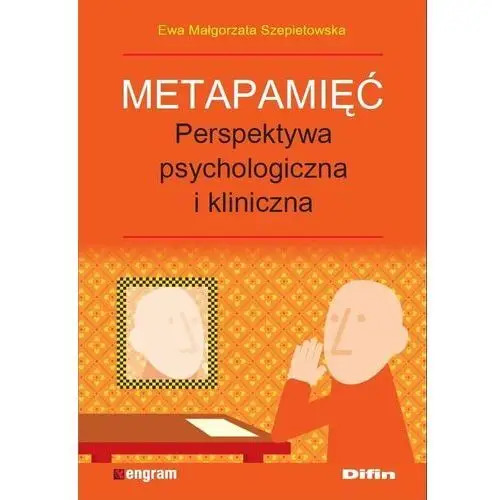 Metapamięć. Perpektywa psychologiczna i kliniczna