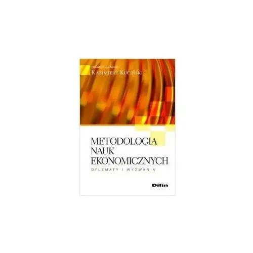 Metodologia Nauk Ekonomicznych. Dylematy i wyzwania