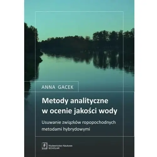 Metody analityczne w ocenie jakości wody Liszka-Gacek Anna, Jeleńska Anna, Bobak Alicja