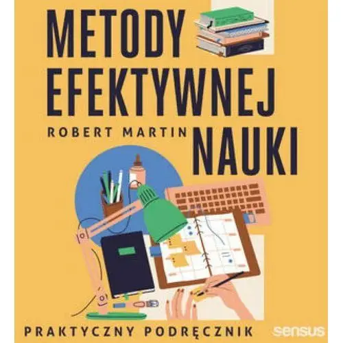 Metody efektywnej nauki. Praktyczny podręcznik