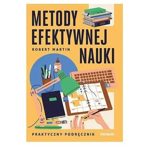 Metody efektywnej nauki. Praktyczny podręcznik