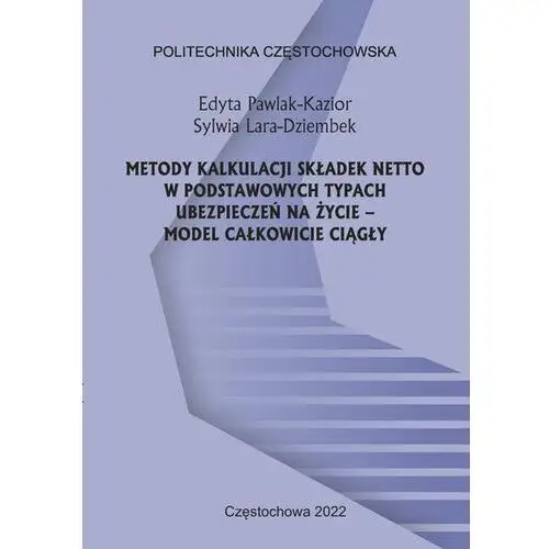 Metody kalkulacji składek netto w podstawowych typach ubezpieczeń na życie – model całkowicie ciągły (E-book)