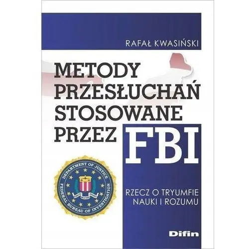 Metody Przesłuchań Stosowane Przez Fbi Rafał Kwasiński