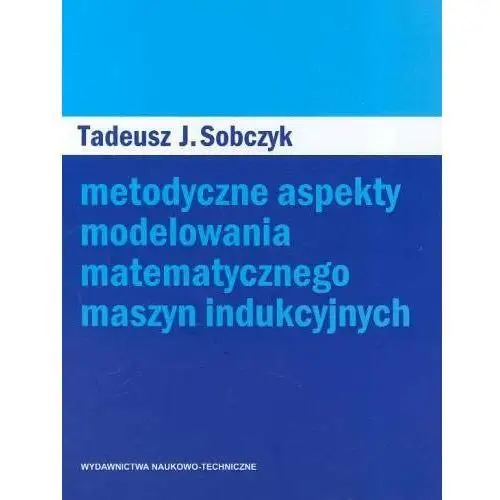 Metodyczne Aspekty Modelowania Matematycznego Maszyn Indukcyjnych