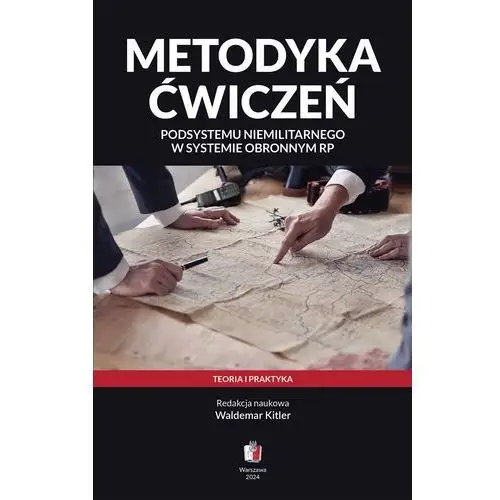 Metodyka ćwiczeń podsystemu niemilitarnego w systemie obronnym RP. Teoria i praktyka