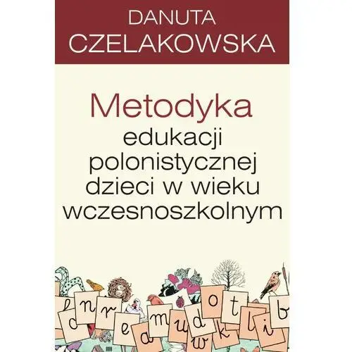 Metodyka edukacji polonistycznej dzieci w wieku wczesnoszkolnym